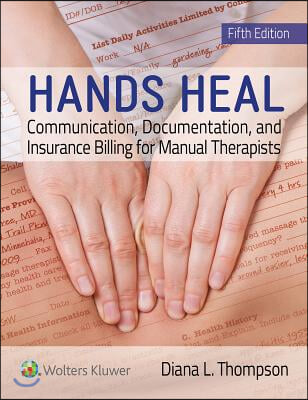 Hands Heal: Communication, Documentation, and Insurance Billing for Manual Therapists