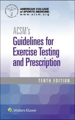 ACSM's Guidelines for Exercise Testing and Prescription + ACSM's Certification Review