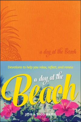 A Day at the Beach: Devotions to Help You Relax, Reflect, and Renew