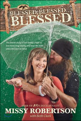 Blessed, Blessed . . . Blessed: The Untold Story of Our Family&#39;s Fight to Love Hard, Stay Strong, and Keep the Faith When Life Can&#39;t Be Fixed