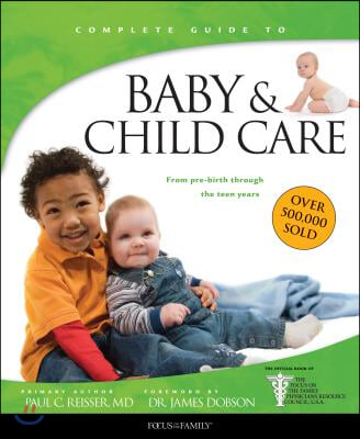 Baby &amp; Child Care: From Pre-Birth Through the Teen Years