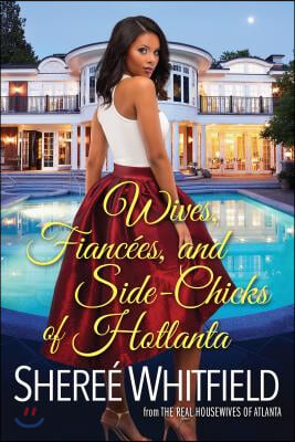 Wives, Fianc?es, and Side-Chicks of Hotlanta