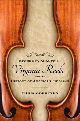 George P. Knauff&#39;s Virginia Reels and the History of American Fiddling