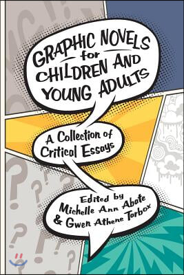 Graphic Novels for Children and Young Adults: A Collection of Critical Essays