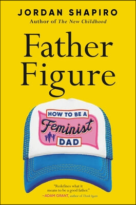 Father Figure: How to Be a Feminist Dad