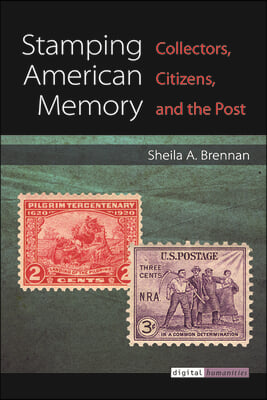 Stamping American Memory: Collectors, Citizens, and the Post