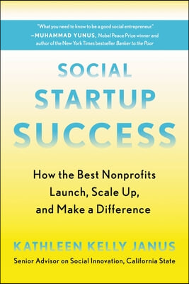 Social Startup Success: How the Best Nonprofits Launch, Scale Up, and Make a Difference