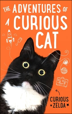 The Adventures of a Curious Cat: Wit and Wisdom from Curious Zelda, Purrfect for Cats and Their Humans