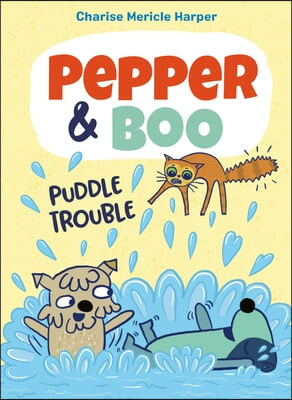 Pepper &amp; Boo: Puddle Trouble