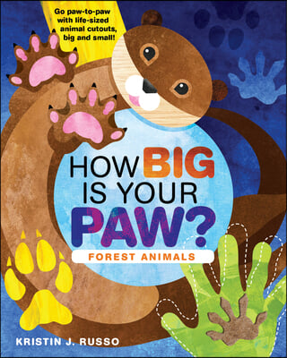 How Big Is Your Paw? Forest Animals: Go Paw-To-Paw with Life-Sized Animal Cutouts, Big and Small!