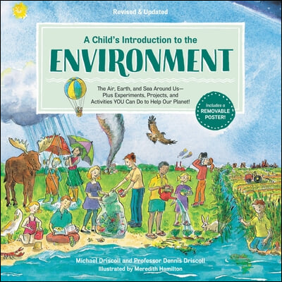 A Child&#39;s Introduction to the Environment: The Air, Earth, and Sea Around Us -- Plus Experiments, Projects, and Activities You Can Do to Help Our Plan