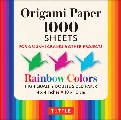 Origami Paper Rainbow Colors 1,000 Sheets 4 (10 CM): Tuttle Origami Paper: High-Quality Double-Sided Origami Sheets Printed with 12 Different Color Co