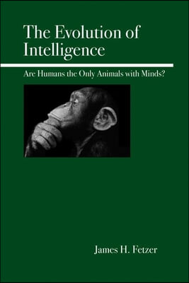 The Evolution of Intelligence: Are Humans the Only Animals with Minds?