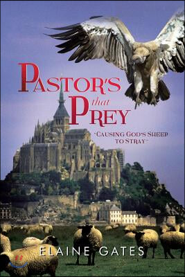 Pastor&#39;s That Prey: &quot;Causing God&#39;s Sheep to Stray&quot;