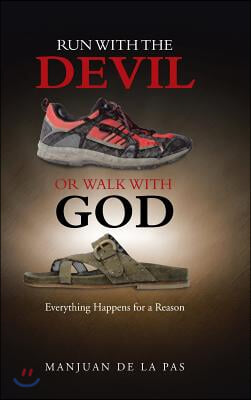 Run With the Devil or Walk With God: Everything Happens for a Reason