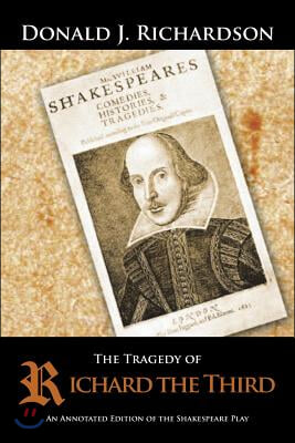 The Tragedy of Richard the Third: An Annotated Edition of the Shakespeare Play