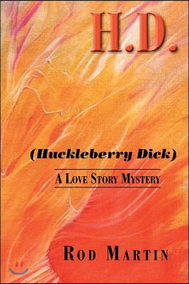 H. D. (Huckleberry Dick): A Love Story Mystery