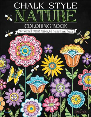 Chalk-Style Nature Coloring Book: Color with All Types of Markers, Gel Pens &amp; Colored Pencils