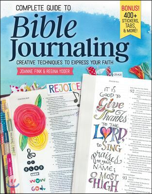 Complete Guide to Bible Journaling: Creative Techniques to Express Your Faith