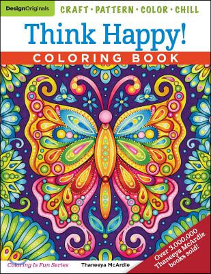 Think Happy! Coloring Book: Craft, Pattern, Color, Chill