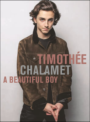 Timoth&#233;e Chalamet: A Beautiful Boy