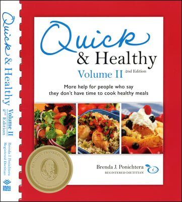 Quick and Healthy Volume II: More Help for People Who Say They Don't Have Time to Cook Healthy Meals