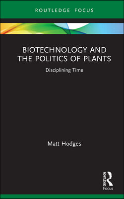 Biotechnology and the Politics of Plants