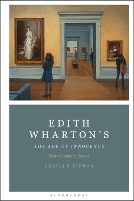 Edith Wharton&#39;s the Age of Innocence: New Centenary Essays