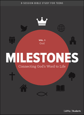 Milestones: Volume 1 - God: Connecting God&#39;s Word to Life Volume 1