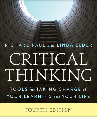 Critical Thinking: Tools for Taking Charge of Your Learning and Your Life