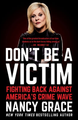 Don&#39;t Be a Victim: Fighting Back Against America&#39;s Crime Wave