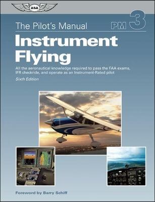 The Pilot&#39;s Manual PM 3 : Instrument Flying