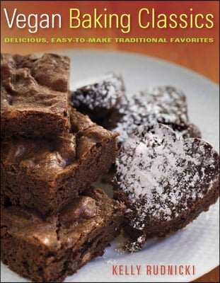 Vegan Baking Classics: Delicious, Easy-To-Make Traditional Favorites