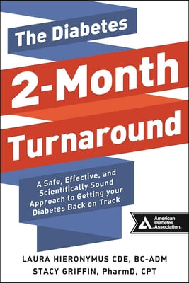 The Diabetes 2-Month Turnaround: A Safe, Effective, and Scientifically Sound Approach to Getting Your Diabetes Back on Track