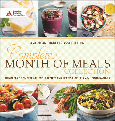 Complete Month of Meals Collection: Hundreds of Diabetes Friendly Recipes and Nearly Limitless Meal Combinations