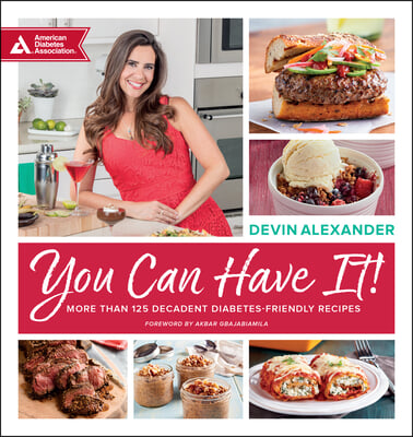 You Can Have It!: More Than 125 Decadent Diabetes-Friendly Recipes