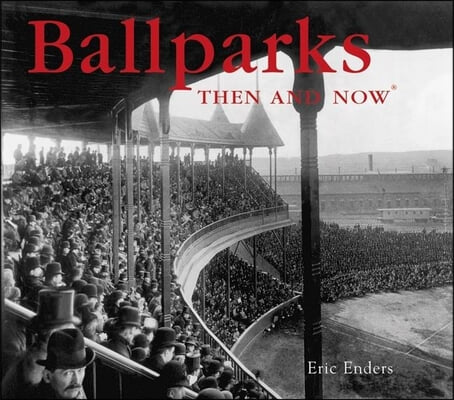 Ballparks Then and Now