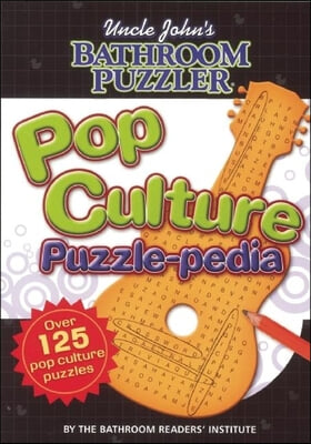Uncle John&#39;s Bathroom Puzzler: Pop Culture Puzzle-pedia