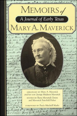 Memoirs of Mary A. Maverick: A Journal of Early Texas
