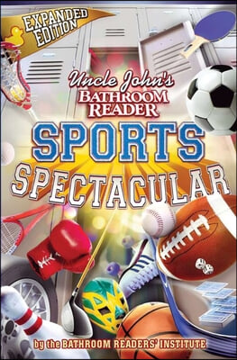 Uncle John&#39;s Bathroom Reader Sports Spectacular