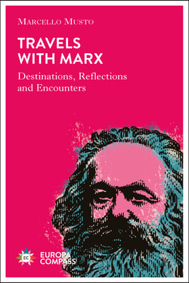 Travels with Marx: Destinations, Reflections, and Encounters