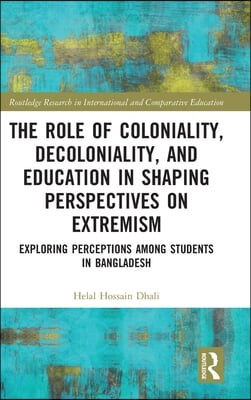 Role of Coloniality, Decoloniality, and Education in Shaping Perspectives on Extremism