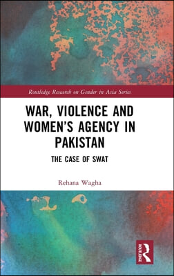War, Violence and Women’s Agency in Pakistan