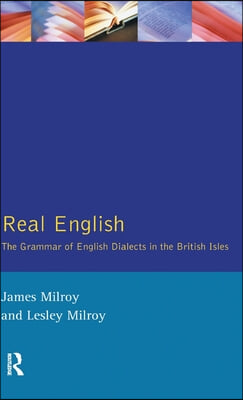 Real English: The Grammar of English Dialects in the British Isles