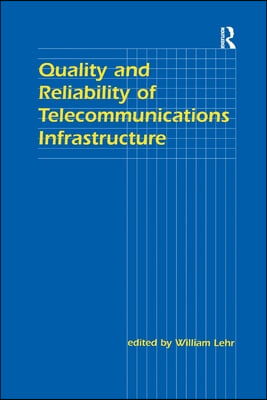 Quality and Reliability of Telecommunications Infrastructure