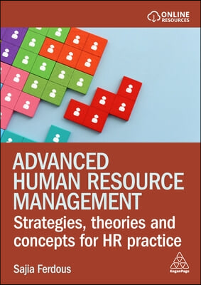 Advanced Human Resource Management: Strategies, Theories and Concepts for HR Practice