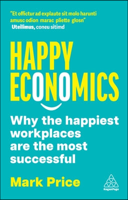 Happy Economics: Why the Happiest Workplaces Are the Most Successful