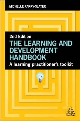 The Learning and Development Handbook: A Learning Practitioner&#39;s Toolkit