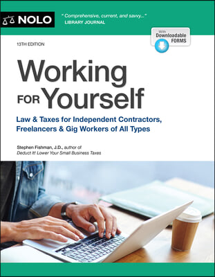 Working for Yourself: Law &amp; Taxes for Independent Contractors, Freelancers &amp; Gig Workers of All Types