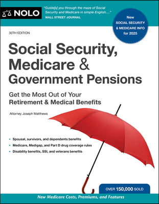 Social Security, Medicare &amp; Government Pensions: Get the Most Out of Your Retirement and Medical Benefits